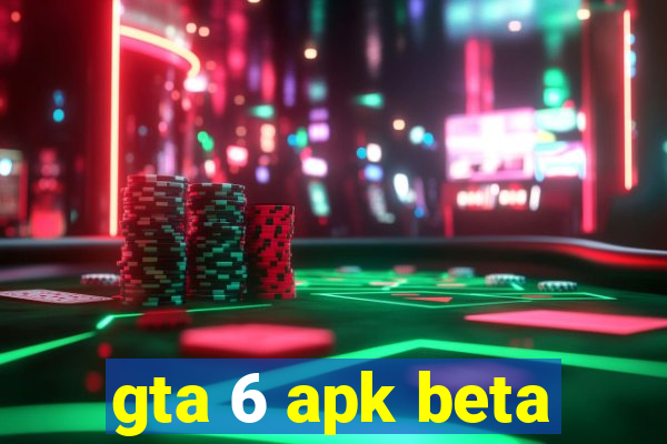 gta 6 apk beta